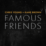 Famous Friends Chris Young & Kane Brown