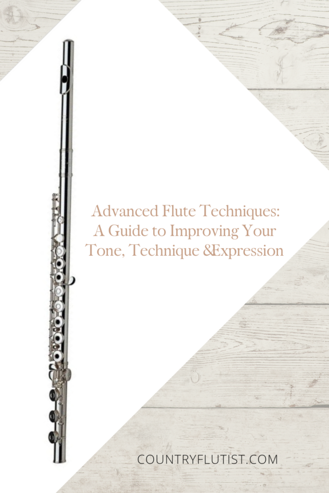 Advanced Flute Techniques: A Guide to Improving Your Tone, Technique & Expression